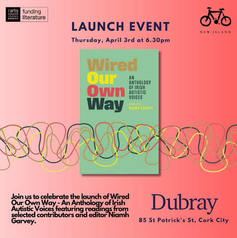 The poster for the 'Wired Our Own Way' book launch in Cork; featuring readings from contributors to the Irish adult-autism anthology, happening on Thursday April 3, at 6.30pm, at Dubray Books, Patrick Street, Cork City.