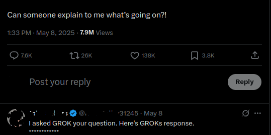 twitter / x screenshot of an initial tweet, with most of the content cut off asking the question at the end "Can someone explain to me what's going on?!"

With the first user responding stating "I asked GROK your question. Here's GROKs response." with the actual response edited out,