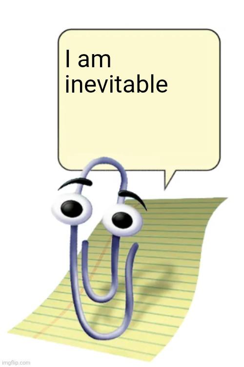 Clippy says I am inevitable