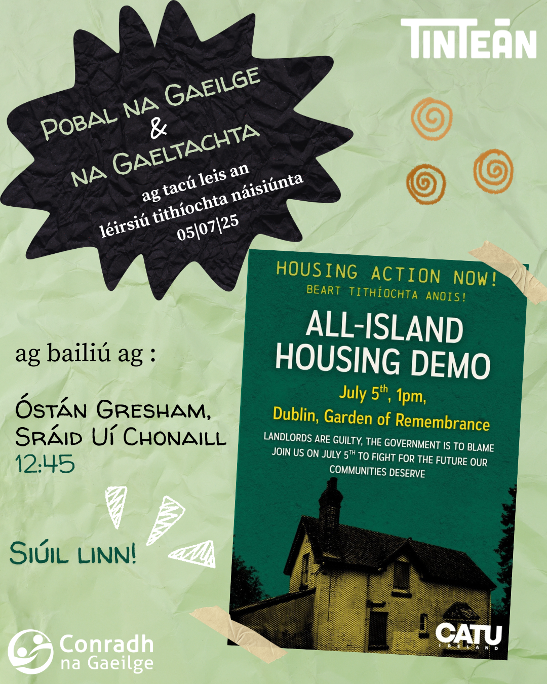 Fógra: Pobal na Gaeilge & na Gaeltachta ag tacú leis an léirsiú tithíochta náisiúnta 05/07/25.
Ag bailiú ag: Óstán Gresham, Sráid Uí Chonaill 12:45.
Siúil Linn!
Beart tithíochta anois!