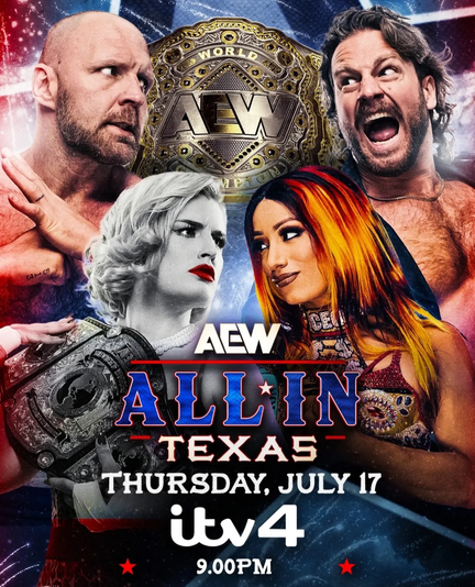 Poster for All Elite Wrestling's All In Texas 
with the date of Thursday July 17th 
ITV4
9:00PM
It has 4 people.
Top Left: Jon Moxley
Top Right: 'Hangman' Adam Page
Bottom Left: 'Timeless' Toni Storm
Bottom Right: Mercedes Moné