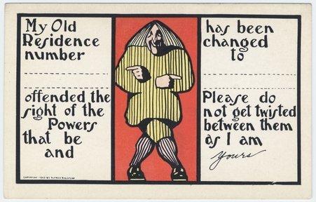 Printed card in white, orange, yellow and black. In the middle panel, a man with long hair and stylized historical costume smiles and points to the left and right panels with opposite hands. The left panel text reads "My Old Residence number .... offended the right of the Powers that be and...."   While the right panel says "has been changed to ......  Please do not get twisted between them as I am. Yours."