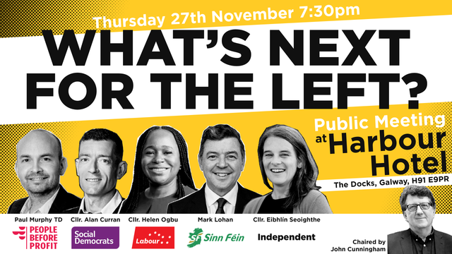 What's Next for the Left? public meeting graphic showing the speakers Paul Murphy TD, Cllr. Alan Curran, Cllr. Helen Ogbu, Mark Lohan, and Cllr. Eibhlín Seoighthe. Chaired by John Cunningham.