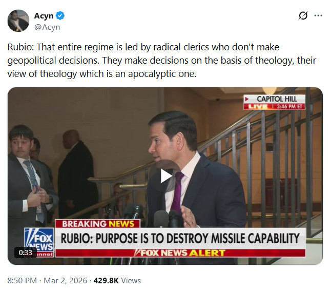 Screenshot tweet of Rubio on Fox, quote: "That entire regime is led by radical clerics who don't make geopolitical decisions. They make decisions on the basis of theology, their view of theology which is an apocalyptic one."