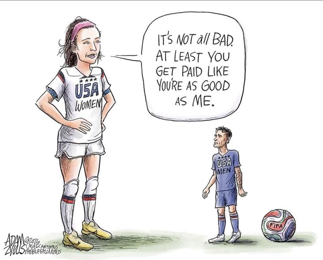 Cartoon: large female football player wearing a US women shirt says to a small male player wearing a USA men short "it's not all bad, at least you get paid as if you're as good as me