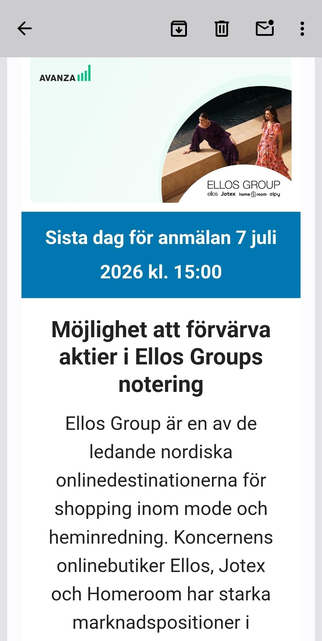 Skärmdump m reklam för Ellos IPO: Sista dag för anmälan 7 juli 2026 kl. 15:00

Möjlighet att förvärva aktier i Ellos Groups notering
Ellos Group är en av de ledande nordiska onlinedestinationerna för shopping inom mode och heminredning. Koncernens onlinebutiker Ellos, Jotex och Homeroom har starka marknadspositioner i