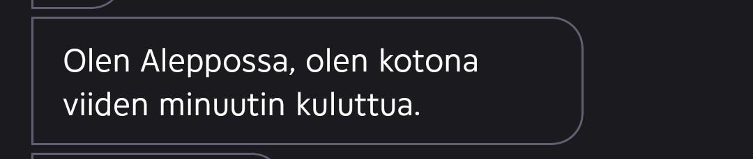 Olen Aleppossa, olen kotona
viiden minuutin kuluttua.