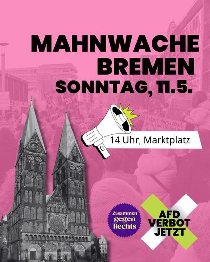 Sharepic mit Bild des Bremer Doms: Mahnwache Bremen Sonntag 11.5. 14:00 Marktplatz
Logos:
Zusammen gegen Rechts
AfD Verbot JETZT