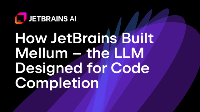 Why and How JetBrains Built Mellum – the LLM Designed for Code Completion