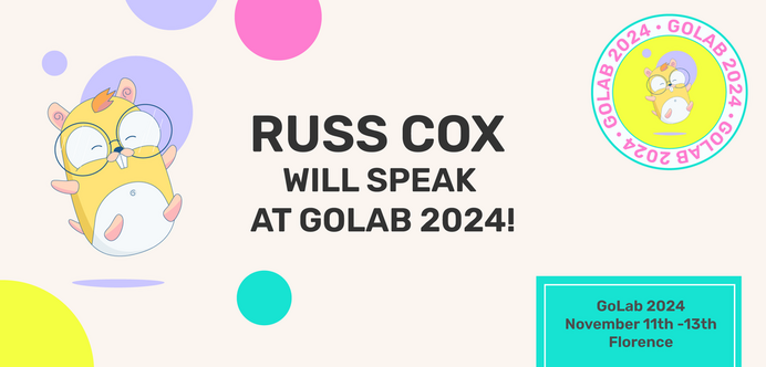 Russ Cox will be at GoLab, the International Conference on Go in Florence, November 11th, 2024 - November 13th 2024