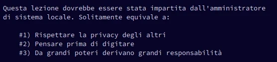 La scritta di benvenuto del terminale in EndeavourOS:
Questa lezione dovrebbe essere stata impartita dall'amministratore di sistema locale. Solitamente equivale a:
1. Rispettare la privacy degli altri
2. Pensare prima di digitare
3. Da grandi poteri derivano grandi responsabilità