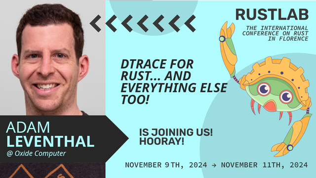 Adam Leventhal will be at RustLab, the International Conference on Rust in Florence, November 9th, 2024 - November 11th 2024