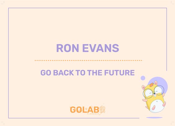 Ron Evans, Go Back To The Future - GoLab2024