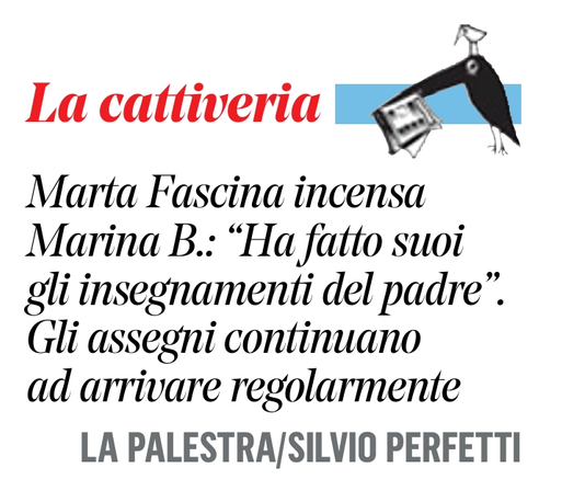 Marta Fascina incensa Marina Berlusconi: "Ha fatto suoi gli insegnamenti del padre".

Gli assegni continuano ad arrivare regolarmente.