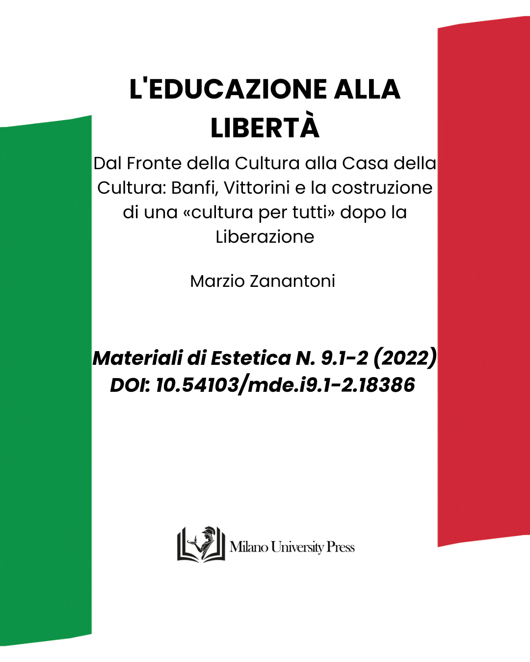 Zanantoni, M. (2022). L’educazione alla libertà: Dal Fronte della Cultura alla Casa della Cultura: Banfi, Vittorini e la costruzione di una «cultura per tutti» dopo la Liberazione. Materiali Di Estetica. Terza Serie, (9.1-2). https://doi.org/10.54103/mde.i9.1-2.18386