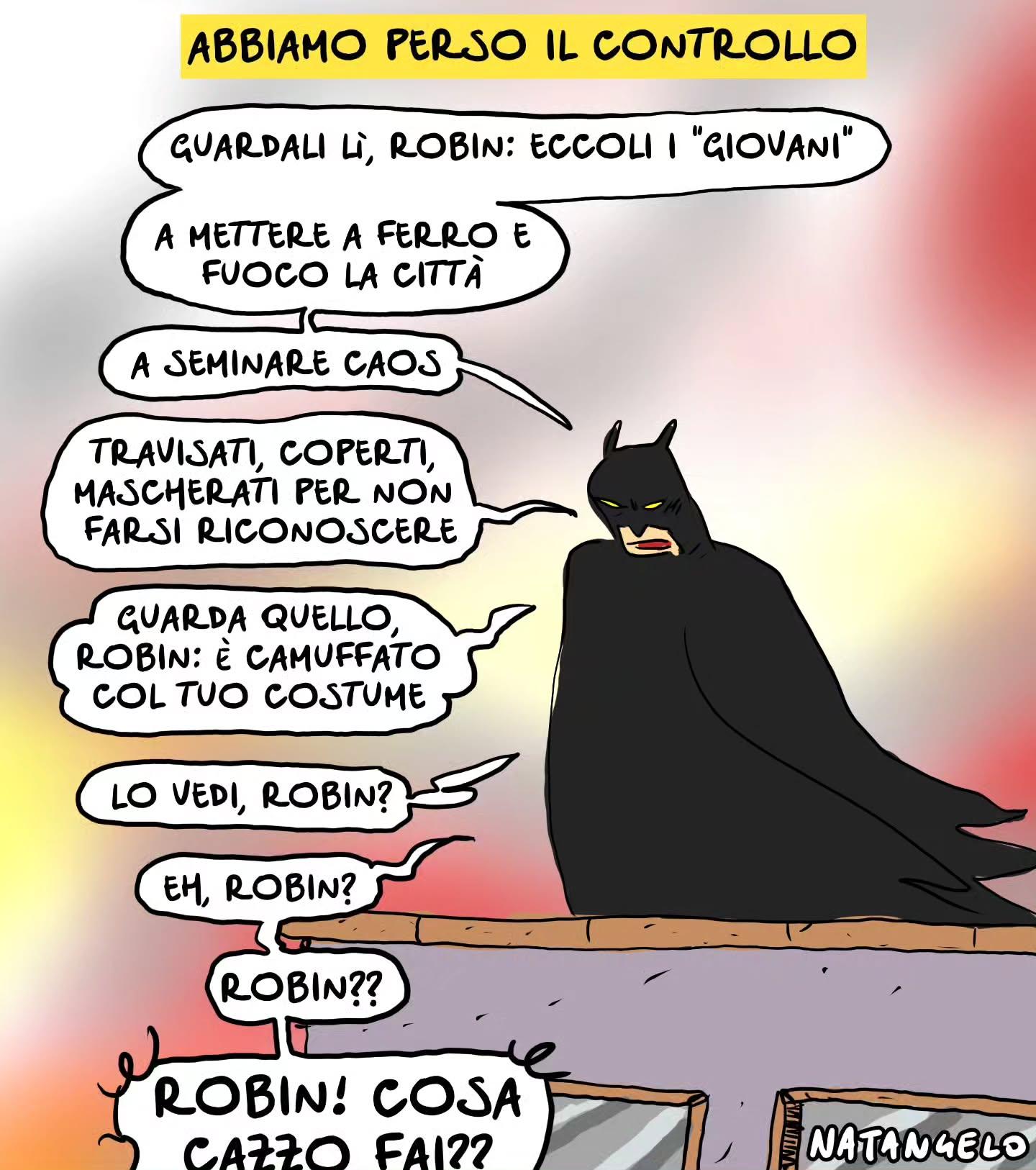 Nel disegno, Batman osservando le strade dalla cima di un palazzo, commenta: "Guardali lì, Robin. Eccoli i 'giovani' a mettere a ferro e fuoco la città. A seminare caos. Travisati, coperti, mascherati per non farsi riconoscere.
Guarda quello, Robin. È camuffato col tuo costume. Lo vedi, Robin? Eh, Robin? Robin?? Robin! Cosa cazzo fai??"
