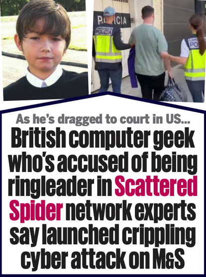 Two photos published in a Daily Mail story dated May 3, 2025 show Buchanan as a child (left) and as an adult being detained by airport authorities in Spain. “M&S” in this screenshot refers to Marks & Spencer, a major U.K. retail chain that suffered a ransomware attack last year at the hands of Scattered Spider. The text below the photos reads: "As he's dragged to court in US....British computer geek who's accused of being ringleader in Scattered Spider network experts say launched crippling cyber attacks on M&S" referring to the UK retail giant Marks & Spencer, which suffered a ransomware attack at the hands of Scattered Spider last year.