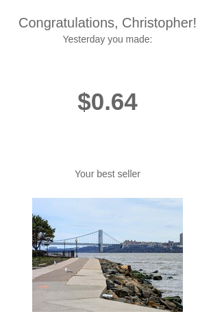 Congratulations, Christopher!
Yesterday you made:
$0.64
Photo of George Washington Bridge, NYC skyline, and Hudson River pathway