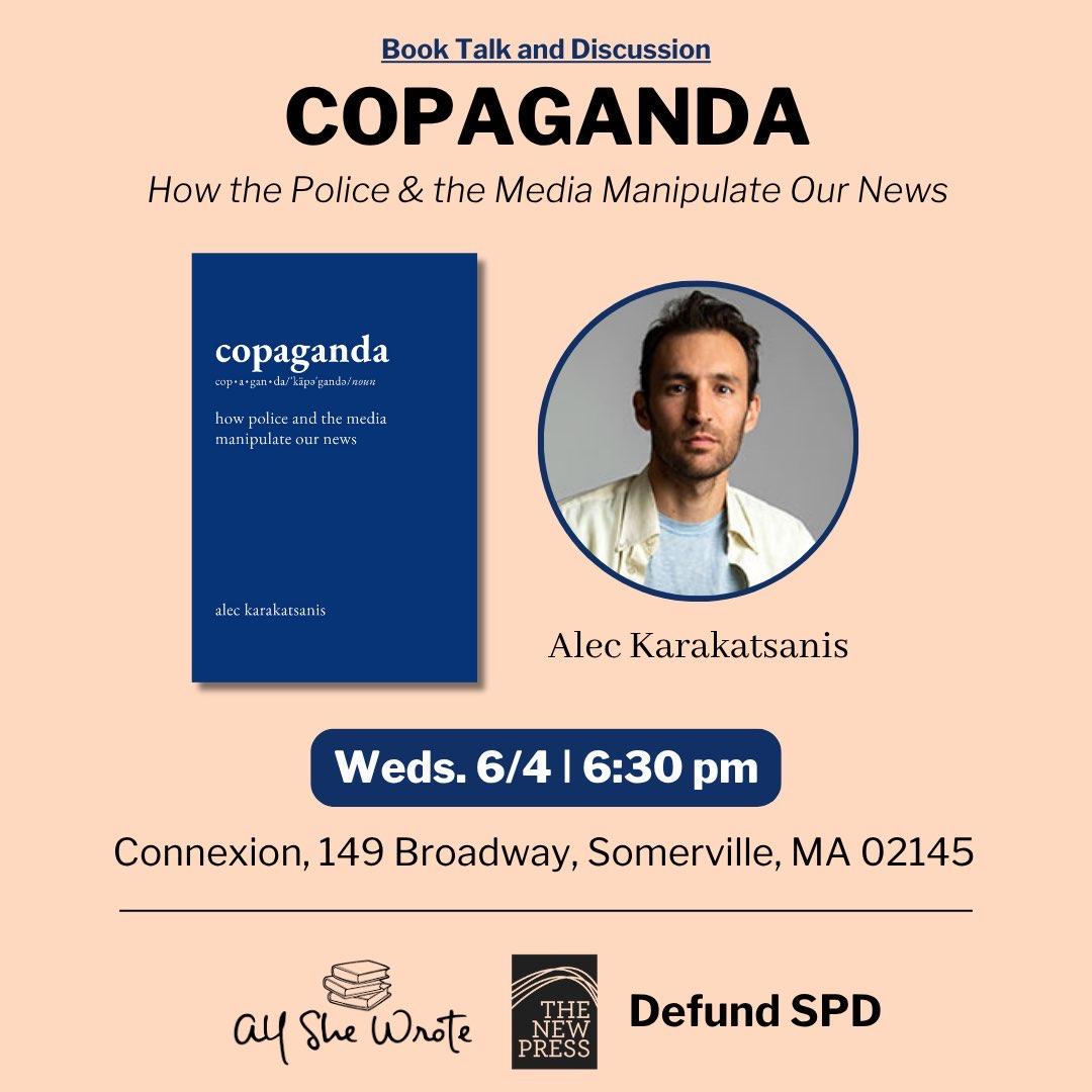 Peach background
Flyer for a book talk and discussion.
Book title: "Copaganda: How police and the media manipulate our news"
Blue book cover on left, picture of a white person with a beard on right.
Connexion: 149 Broadway, Somerville, MA 02145
Sponsors:
All She Wrote Books
The New Press
Defund SPD
