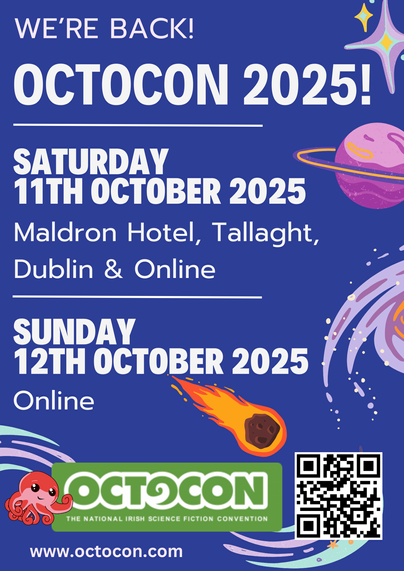 Image states: "We're back! Octcocon 2025! Saturday 11th October 2025. Maldron Hotel, Tallagh, Dublin & Online. Sunday 12th October 2025. Online." Text overlaying a dark blue space themed background with colourful  planets and comets etc. Octo the Octopus is in the bottom left corner next to the Octocon logo and QR code which will bring you to https://octocon.com/