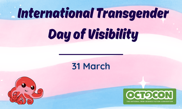 Banner stating International Transgender Day of Visibility - 31 March on a trans flag background. Includes our mascot Octo on the left bottom corner and Octocon logo on the right bottom corner.