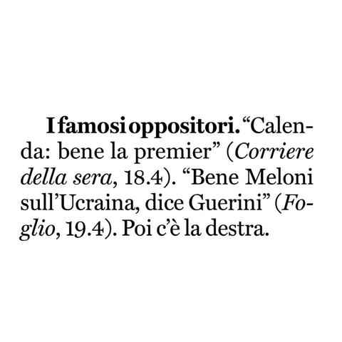 “Calenda: bene la premier” (Corriere della Sera, 18.4).
"Bene Meloni sull'Ucraina, dice Guerini" (Fo-glio, 19.4).

Poi c'è la destra.