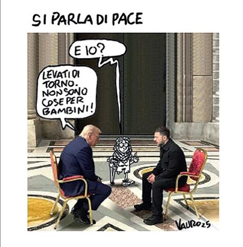 'Si parla di pace'.

Nella fotografia, Trump e Zelensky sono seduti l'uno di fronte all'altro discutendo presumibilmente a favore di una tregua alla guerra che si sta svolgendo in Ucraina. 
In mezzo a loro, disegnato, un bambino palestinese senza una gamba e con una stampella che domanda: "E io?"
"Levati di torno. Non sono cose per bambini!", gli intima il presidente americano.