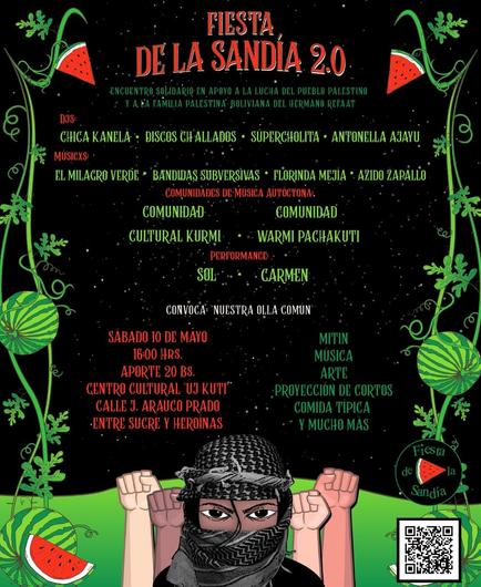 Baner solidario. Fiesta de la Sandía 2.0. Encuentro solidario a la lucha del pueblo Palestino y a la familia palestina boliviana del dr. Refaat. Encuentro artístico con DJs y música convencional y autoctona. Convoca nuestra olla común.