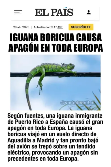 IGUANA BORICUA CAUSA APAGON EN TODA EUROPA

photochopped image of Spain newspaper El País witha picture of an iguana perched atop a high voltage electric cable. In Spanish the headline says: Puertorrican iguana causes blackout in all of Europe