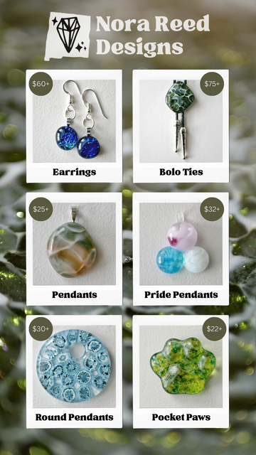 Nora Reed Designs
Earrings $60+
Bolo Ties $75+
Pendants $25+
Pride Pendants $32+
Round Pendants $30+
Pocket Paws $22+