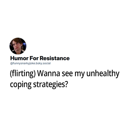 (flirting) Wanna see my unhealthy coping strategies?