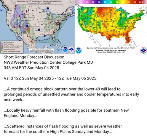 Valid 12Z Sun May 04 2025 - 12Z Tue May 06 2025

...A continued omega block pattern over the lower 48 will lead to
prolonged periods of unsettled weather and cooler temperatures into early
next week...

...Locally heavy rainfall with flash flooding possible for southern New
England Monday...

...Scattered instances of flash flooding as well as severe weather
forecast for the southern High Plains Sunday and Monday...