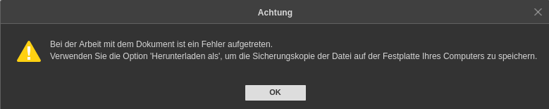 Screenshot einer Fehlermeldung "Bei der Arbeit mit dem Dokument ist ein Fehler aufgetreten. Verwenden Sie die Option 'Herunterladen als' um die Sicherungskopie der Datei auf der Festplatte Ihres Computers zu speichern."