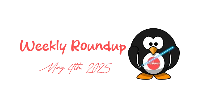 9to5Linux Weekly Roundup for May 4th, 2025