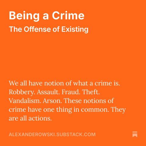Being a Crime - The Offense of Existing