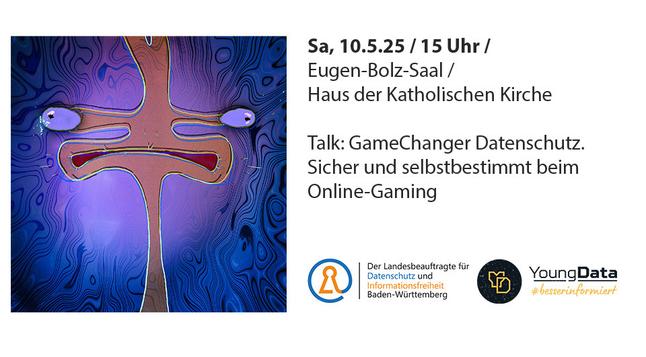 Veranstaltungstipp vom LfDI BW: Samstag, 10.5.2025 / 15-16:30 Uhr, Eugen-Bolz-Saal, Haus der Katholischen Kirche: „GameChanger Datenschutz. Sicher und selbstbestimmt beim Gaming“