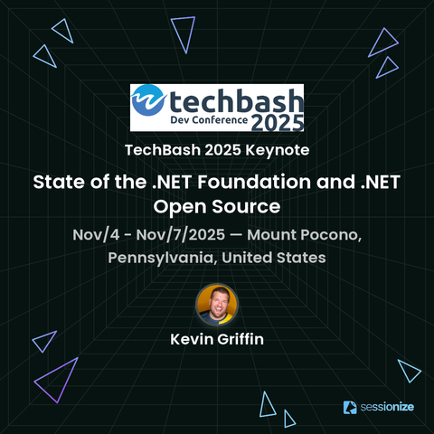 TechBash 2025 speaker badge for Kevin Griffin's keynote, State of the dotnet foundation and dotnet open source, happening November 4th through 7th at Kalahari Resorts in the Poconos.