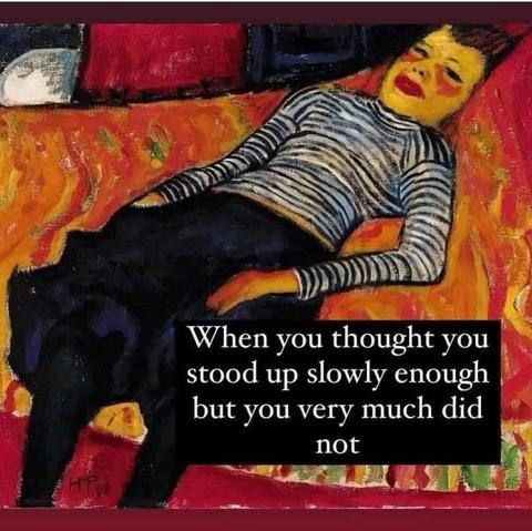 Painting of Lady laying back in bed

When u thought you stood up slowly enough but you very much did not