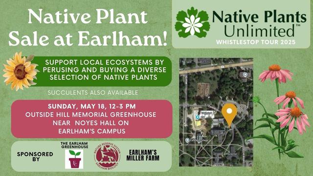 Native Plants Unlimited sale on the campus of Earlham College at the greenhouse near Noyes Hall. Sunday, May 18. 12pm-3pm.