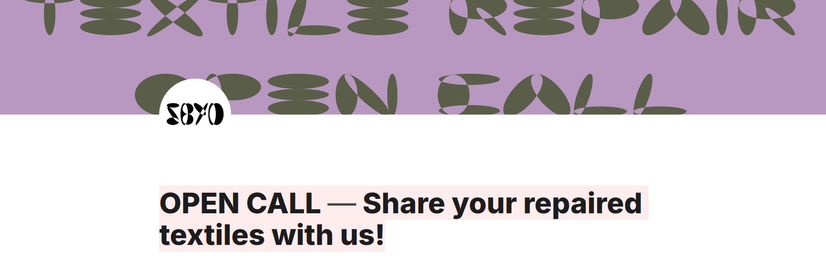 Screen shot from the Sustainability By Design website that says: Open Call - Share your repaired textiles with us!