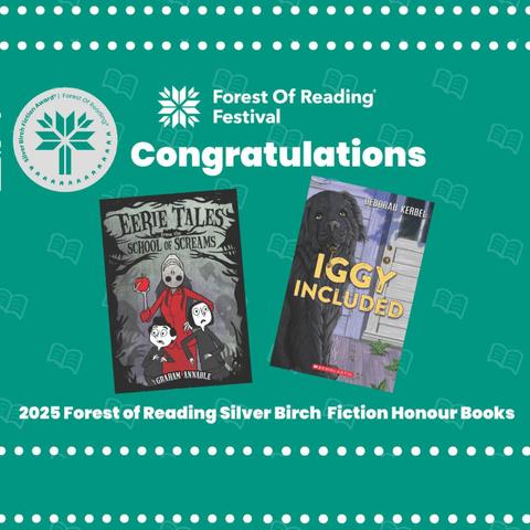 An image of two books, Eerie Tales from the School of Screams and Iggy Included with a message of congratulations for being voted the Honour Books for the 2025 Silver Birch Fiction category in the Forest of Reading Festival.