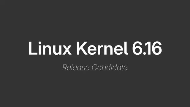 Linux Kernel 6.16 Release Candidate