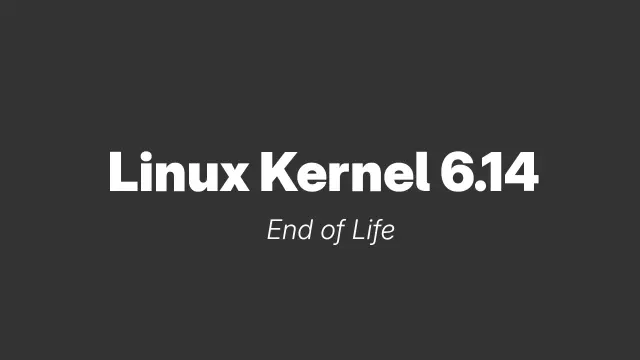 Linux Kernel 6.14 End of Life