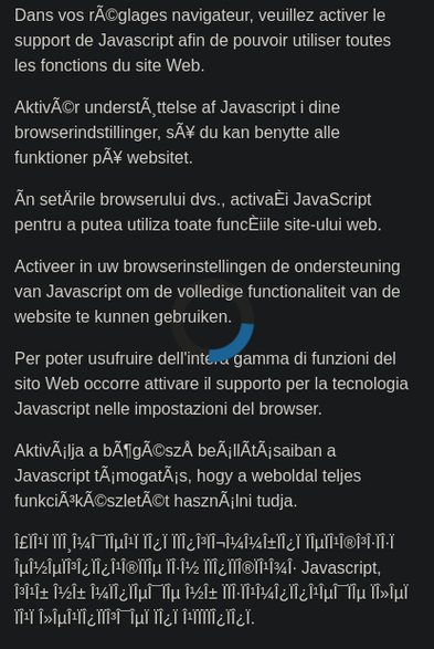 Overlay samt Throbber welches anstelle von Webseiten-Content angezeigt wird: 

Dans vos rÃ©glages navigateur, veuillez activer le support de Javascript afin de pouvoir utiliser toutes les fonctions du site Web.

AktivÃ©r understÃ¸ttelse af Javascript i dine browserindstillinger, sÃ¥ du kan benytte alle funktioner pÃ¥ websitet.

Ãn setÄrile browserului dvs., activaÈi JavaScript pentru a putea utiliza toate funcÈiile site-ului web.

Activeer in uw browserinstellingen de ondersteuning van Javascript om de volledige functionaliteit van de website te kunnen gebruiken.

Per poter usufruire dell'intera gamma di funzioni del sito Web occorre attivare il supporto per la tecnologia Javascript nelle impostazioni del browser.

AktivÃ¡lja a bÃ¶gÃ©szÅ beÃ¡llÃ­tÃ¡saiban a Javascript tÃ¡mogatÃ¡s, hogy a weboldal teljes funkciÃ³kÃ©szletÃ©t hasznÃ¡lni tudja.

Î£ÏÎ¹Ï ÏÏÎ¸Î¼Î¯ÏÎµÎ¹Ï ÏÎ¿Ï ÏÏÎ¿Î³ÏÎ¬Î¼Î¼Î±ÏÎ¿Ï ÏÎµÏÎ¹Î®Î³Î·ÏÎ·Ï ÎµÎ½ÎµÏÎ³Î¿ÏÎ¿Î¹Î®ÏÏÎµ ÏÎ·Î½ ÏÏÎ¿ÏÏÎ®ÏÎ¹Î¾Î· Javascript, Î³Î¹Î± Î½Î± Î¼ÏÎ¿ÏÎµÎ¯ÏÎµ Î½Î± ÏÏÎ·ÏÎ¹Î¼Î¿ÏÎ¿Î¹ÎµÎ¯ÏÎµ ÏÎ»ÎµÏ ÏÎ¹Ï Î»ÎµÎ¹ÏÎ¿ÏÏÎ³Î¯ÎµÏ ÏÎ¿Ï Î¹ÏÏÏÏÎ¿ÏÎ¿Ï.

Habilite JavaScript en los ajustes de su navegador