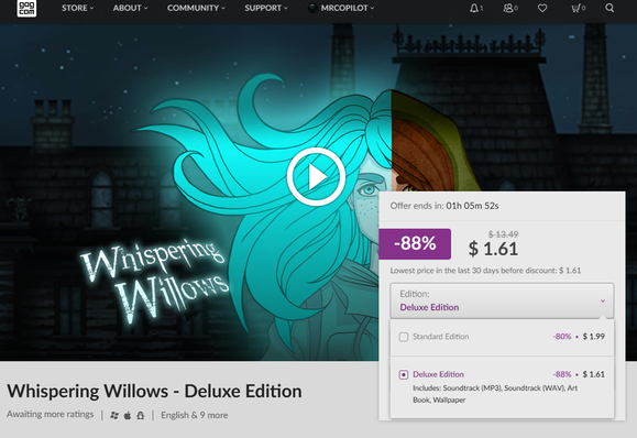 Whispering Willows Deluxe Edition Store Page at GOG 

Image:
2d hand drawn pixel art of a spooky mansion with a brunette feamle in foreground but she appears to be half spectral split down the middle all blue on the spectral side.

Sale price for Standard edition $1.99
Sale Price for Deluxe edition  $1.61

Deluxe edition includes
Game
Soundtrack (MP3)
Soundtrack (WAV)
Art Book
Wallpaper