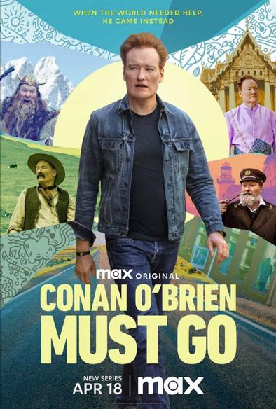 Poster for the first batch of episodes for the Conan O’Brien travel comedy documentary series “Conan O’Brien Must Go,” hosted by Conan O’Brien, starring Conan O’Brien, showing how Conan O’Brien travels the world and is regularly stunned that people in other countries do not know who Conan O’Brien is (he is, in fact, Conan O’Brien)