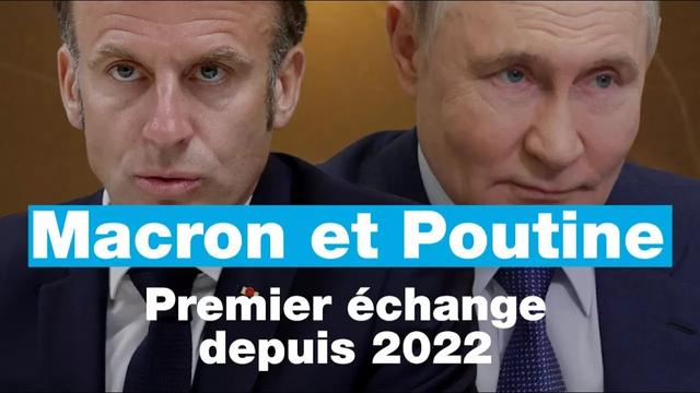 Macron reprend le dialogue avec Poutine pour la première fois depuis 2022 • FRANCE 24