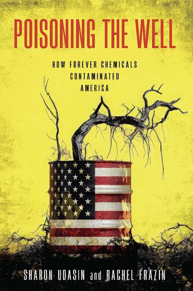 ‘Poisoning the Well’ Authors Sharon Udasin and Rachel Frazin on PFAS Contamination and Why It ‘Has Not Received the Attention It Deserves’