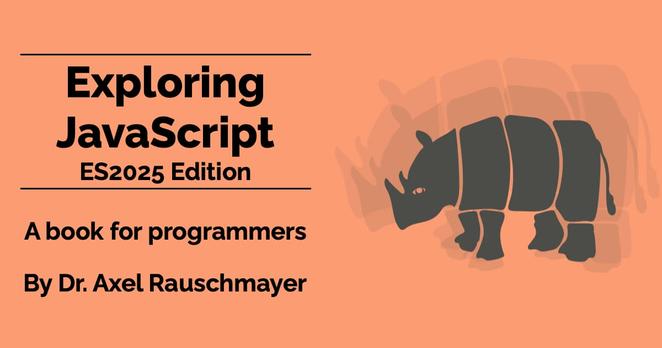 Cover of the book “Exploring JavaScript (ES2025 edition)” by Dr. Axel Rauschmayer with a rhinoceros