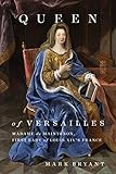 Title cover of Mark Bryant, Queen of Versailles: Madame de Maintenon, Fist Lady of Louis XIV’s France, London/Chicago 2020 